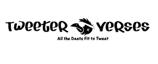 TWEETER VERSES ALL THE DEETS FIT TO TWEET logo