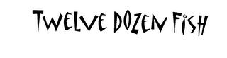 TWELVE DOZEN FISH logo