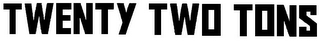 TWENTY TWO TONS logo