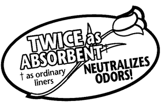 TWICE AS ABSORBENT AS ORDINARY LINERS NEUTRALIZES ODORS! logo