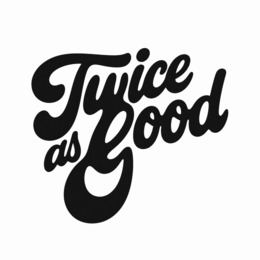 TWICE AS GOOD logo