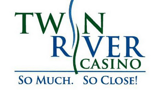 TWIN RIVER CASINO SO MUCH. SO CLOSE! logo
