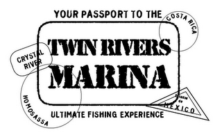 TWIN RIVERS MARINA YOUR PASSPORT TO THE ULTIMATE FISHING EXPERIENCE CRYSTAL RIVER HOMOSASSA ESTADOS DE MEXICO COSTA RICA logo