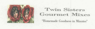 TWIN SISTERS GOURMET MIXES "HOMEMADE GOODNESS IN MINUTES" logo