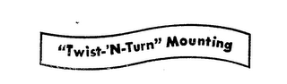 "TWIST-'N-TURN" MOUNTING logo