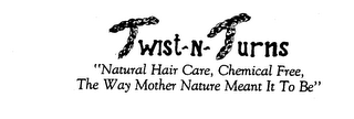 TWIST-N-TURNS "NATURAL HAIR CARE, CHEMICAL FREE, THE WAY MOTHER NATURE MEANT IT TO BE" logo