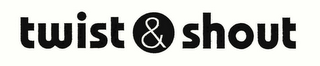 TWIST & SHOUT logo