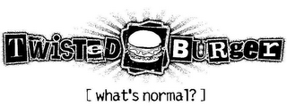 TWISTED BURGER [WHAT'S NORMAL?] logo