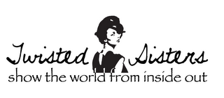 TWISTED SISTERS SHOW THE WORLD FROM INSIDE OUT logo