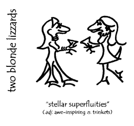 TWO BLONDE LIZZARDS "STELLAR SUPERFLUITIES" (ADJ. AWE-INSPIRING N. TRINKETS) logo