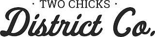 TWO CHICKS DISTRICT CO. logo