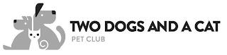 TWO DOGS AND A CAT PET CLUB logo