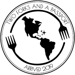 TWO FORKS AND A PASSPORT ARRIVED 2019 logo