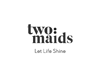 TWO: MAIDS LET LIFE SHINE logo