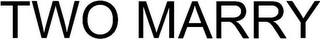 TWO MARRY logo