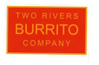 TWO RIVERS BURRITO COMPANY