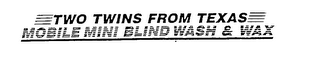 TWO TWINS FROM TEXAS MOBILE MINI BLIND WASH & WAX logo