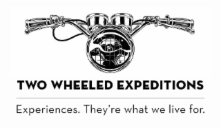 TWO WHEELED EXPEDITIONS - EXPERIENCES. THEY'RE WHAT WE LIVE FOR. logo