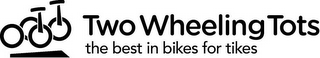 TWO WHEELING TOTS THE BEST IN BIKES FORTIKES logo