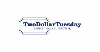 TWODOLLARTUESDAY EARN IT. SAVE IT. GROW IT. logo