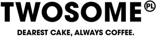 TWOSOME PL DEAREST CAKE, ALWAYS COFFEE. logo