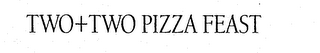 TWO+TWO PIZZA FEAST logo