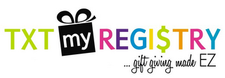TXT MY REGISTRY ...GIFT GIVING MADE EZ logo