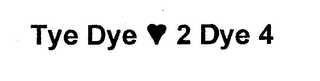 TYE DYE 2 DYE 4 logo