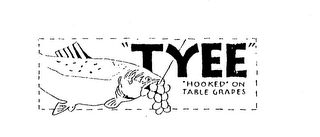 "TYEE" "HOOKED" ON TABLE GRAPES logo