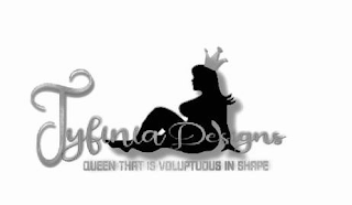TYFINIA DESIGNS QUEEN THAT IS VOLUPTUOUS IN SHAPE logo