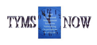 TYMS NOW TOTAL YEAR-ROUND MANAGEMENT SOLUTIONS NETWORKING ORGANIZATIONS WORLDWIDE logo
