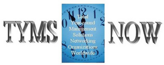 TYMS NOW TOTAL YEAR-ROUND MANAGEMENT SOLUTIONS NETWORKING ORGANIZATIONS WORLDWIDE logo