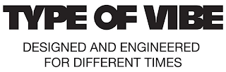 TYPE OF VIBE DESIGNED AND ENGINEERED FOR DIFFERENT TIMES logo