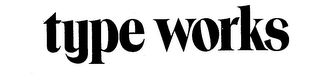 TYPE WORKS logo