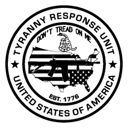 TYRANNY RESPONSE UNIT UNITED STATES OF AMERICA DON'T TREAD ON ME EST. 1776 logo