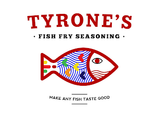 TYRONE'S · FISH FRY SEASONING · MAKE ANY FISH TASTE GOOD logo