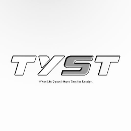 TYST WHEN LIFE DOESN'T HAVE TIME FOR RECEIPTS logo