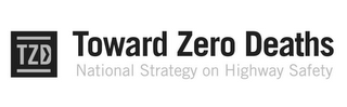TZD TOWARD ZERO DEATHS NATIONAL STRATEGY ON HIGHWAY SAFETY logo