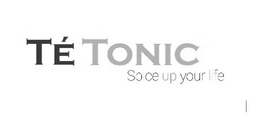 TÉ TONIC SPICE UP YOUR LIFE logo