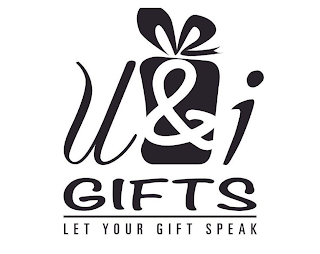 U & I GIFTS LET YOUR GIFT SPEAK logo