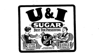 U & I SUGAR BEST FOR PRESERVING U AGREE TO USE OUR PRODUCT I AGREE TO MAINTAIN ITS QUALITY U QUALITY I MANUFACTURED BY UTAH-IDAHO SUGAR CO. logo