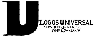 U LOGOS UNIVERSAL SOW JOY & REAP IT ONE & MANY logo
