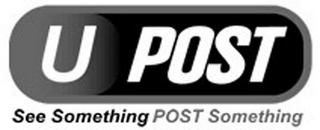 U POST SEE SOMETHING POST SOMETHING logo