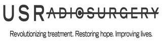 U S RADIOSURGERY REVOLUTIONIZING TREATMENT. RESTORING HOPE. IMPROVING LIVES. logo