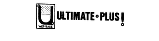 U WET-BASE ULTIMATE-PLUS!