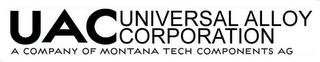 UAC UNIVERSAL ALLOY CORPORATION A COMPANY OF MONTANA TECH COMPONENTS AG logo