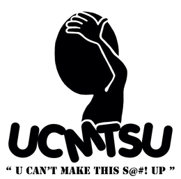 UCMTSU "U CAN'T MAKE THISS@#! UP" logo