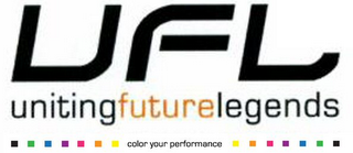 UFL UNITING FUTURE LEGENDS COLOR YOUR PERFORMANCE logo