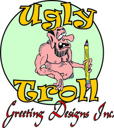 UGLY TROLL GREETING DESIGNS INC.