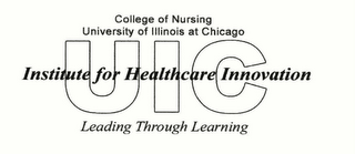 UIC INSTITUTE FOR HEALTHCARE INNOVATION COLLEGE OF NURSING UNIVERSITY OF ILLINOIS AT CHICAGO LEADING THROUGH LEARNING logo